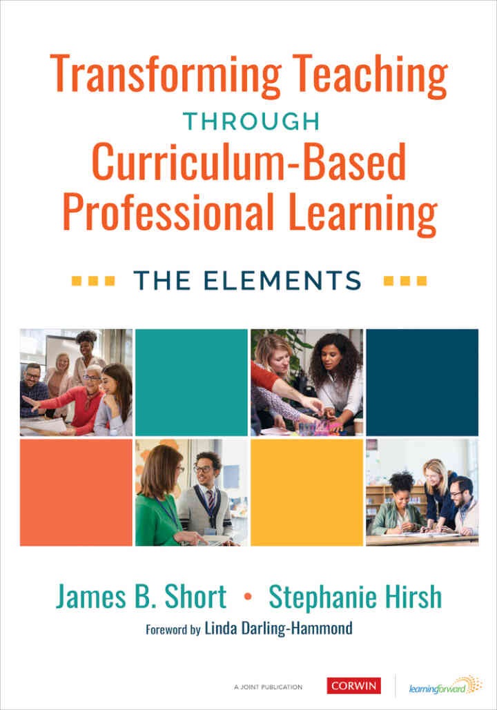 Transforming Teaching Through Curriculum-Based Professional Learning: The Elements, 1st Edition