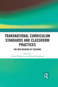Transnational Curriculum Standards and Classroom Practices: The New Meaning of Teaching