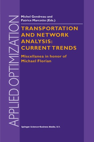 Transportation and Network Analysis: Current Trends Miscellanea in honor of Michael Florian