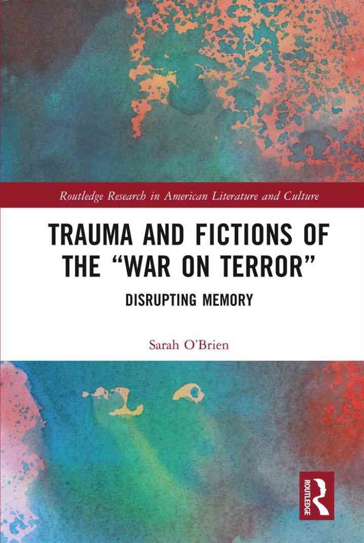 Trauma and Fictions of the "War on Terror": Disrupting Memory, 1st Edition