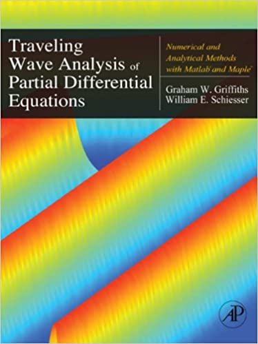 Traveling Wave Analysis of Partial Differential Equations: Numerical and Analytical Methods with Matlab and Maple
