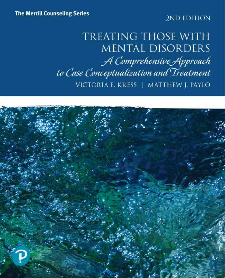 Treating Those with Mental Disorders: A Comprehensive Approach to Case Conceptualization and Treatment, 2nd Edition