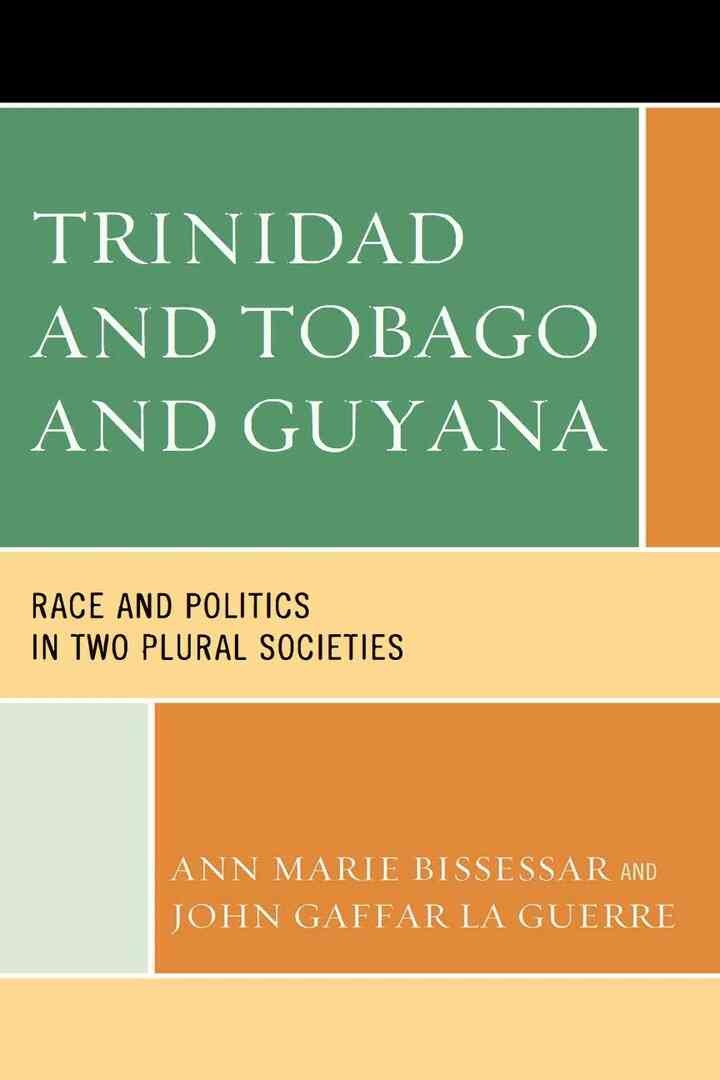 Trinidad and Tobago and Guyana: Race and Politics in Two Plural Societies