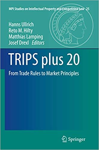 TRIPS plus 20: From Trade Rules to Market Principles
