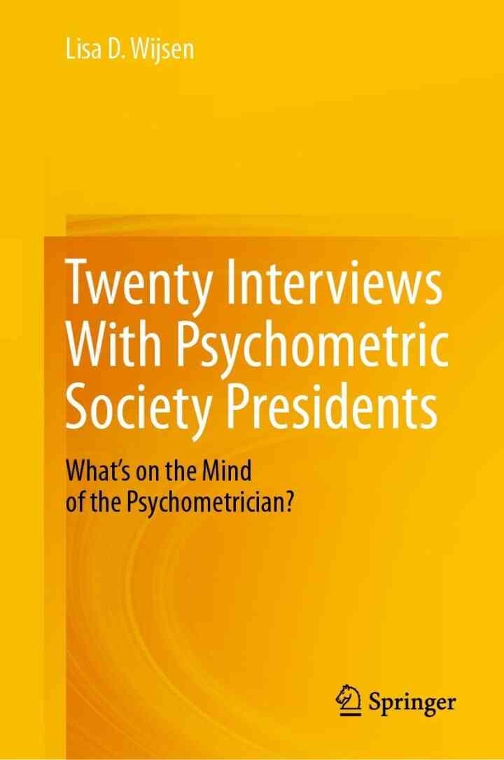 Twenty Interviews With Psychometric Society Presidents: What’s on the Mind of the Psychometrician?