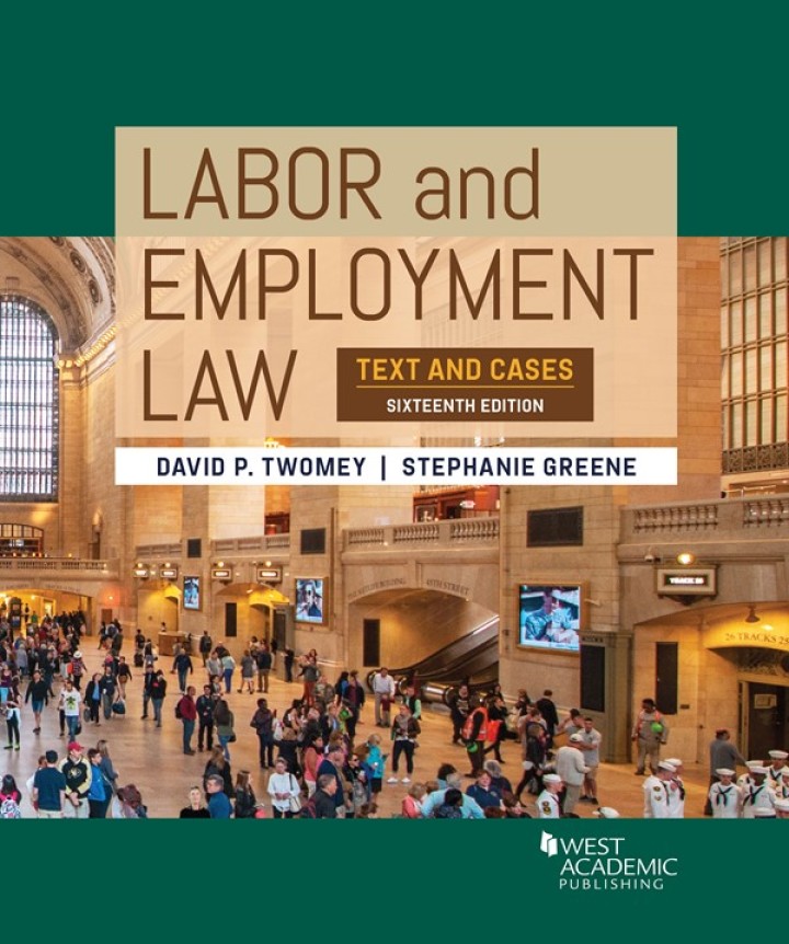 Twomey and Greene's Labor and Employment Law: Text and Cases, 16th Edition