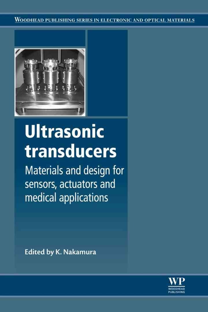 Ultrasonic Transducers: Materials and Design for Sensors, Actuators and Medical Applications
