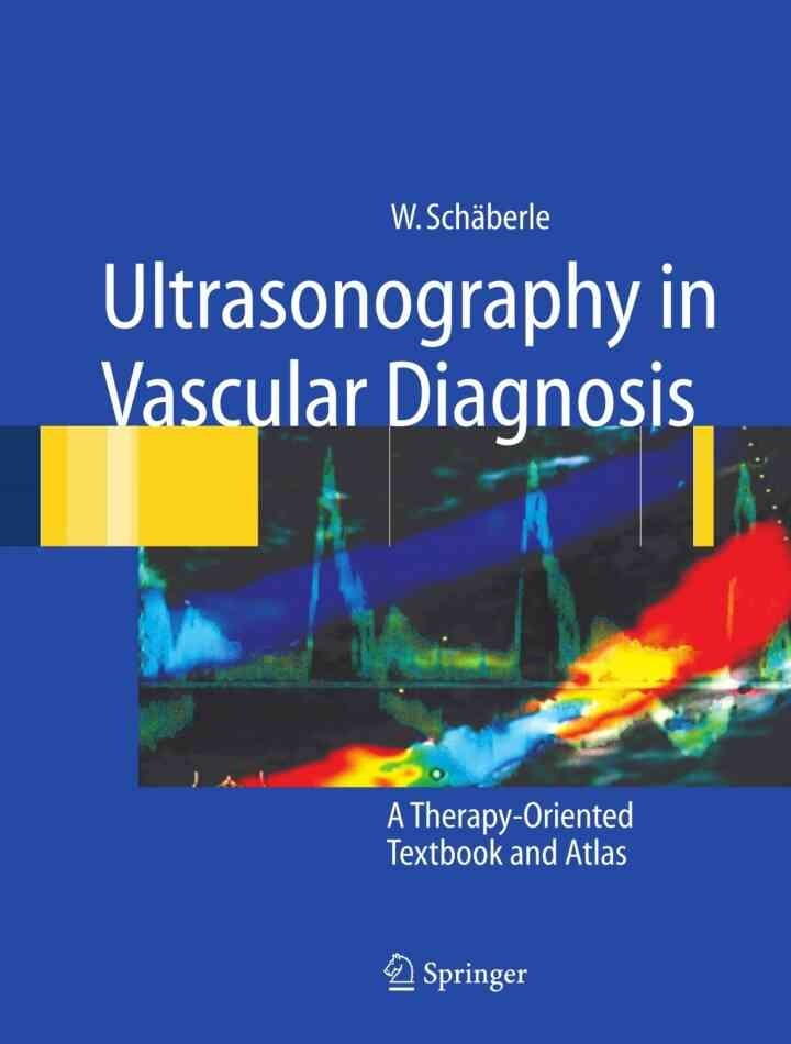 Ultrasonography in Vascular Diagnosis: A Therapy-Oriented Textbook and Atlas