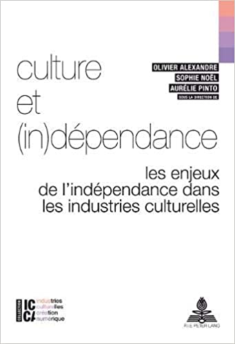 ulture et (in)d�pendance: Les enjeux de lind�pendance dans les industries culturelles