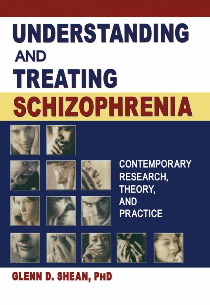 Understanding and Treating Schizophrenia: Contemporary Research Theory and Practice