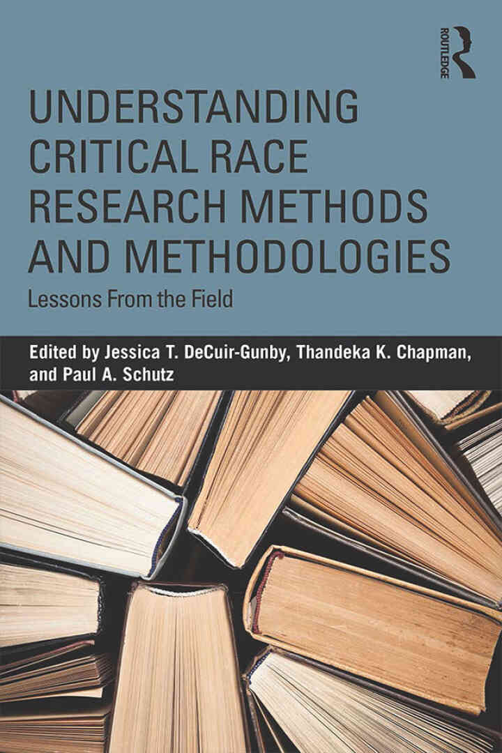 Understanding Critical Race Research Methods and Methodologies: Lessons from the Field 1st Edition