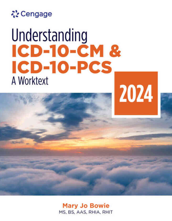 Understanding ICD-10-CM and ICD-10-PCS: A Worktext 2024 Edition