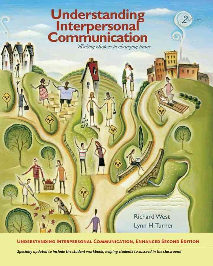Understanding Interpersonal Communication: Making Choices in Changing Times, Enhanced Edition, 2nd Edition