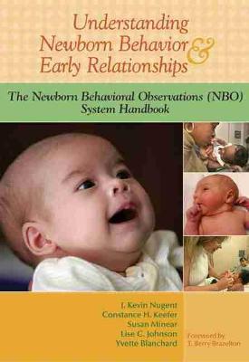Understanding Newborn Behavior and Early Relationships: The Newborn Behavioral Observations (NBO) System Handbook