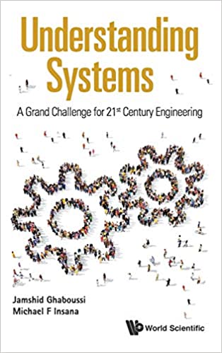 Understanding Systems: A Grand Challenge For 21st Century Engineering: A Grand Challenge for 21st Century Engineering