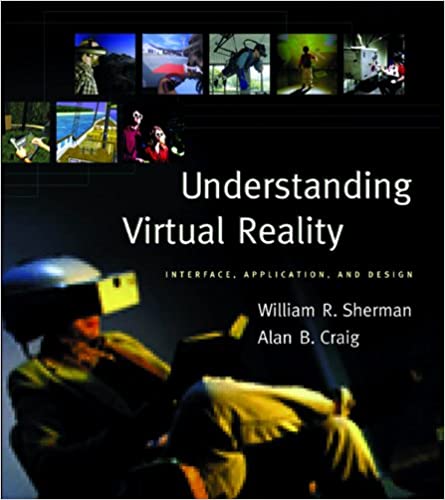 Understanding Virtual Reality: Interface, Application, and Design