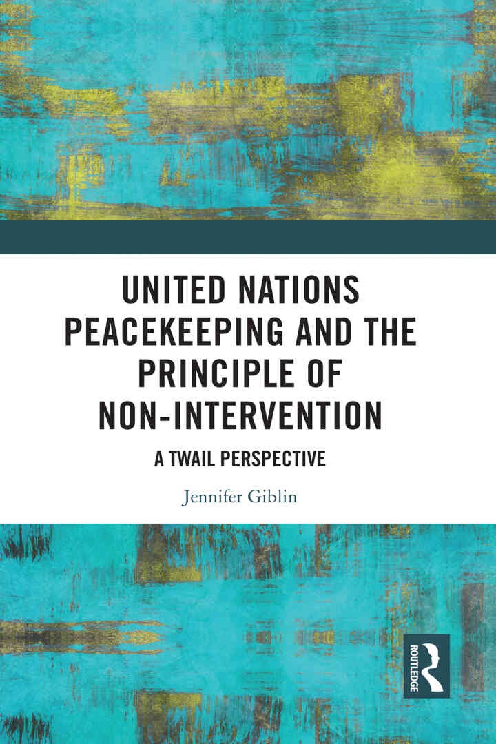 United Nations Peacekeeping and the Principle of Non-Intervention: A TWAIL Perspective, 1st Edition