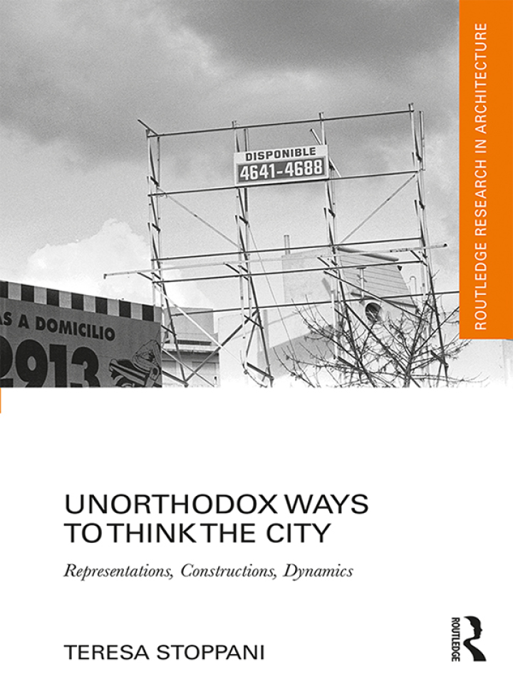 Unorthodox Ways to Think the City: Representations Constructions Dynamics