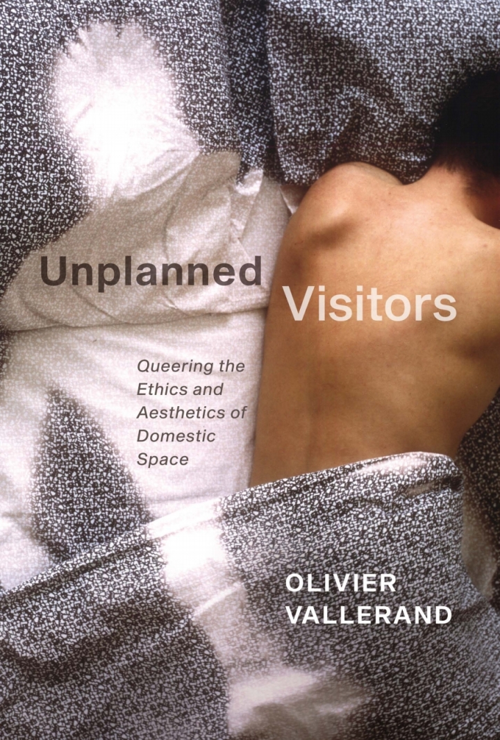 Unplanned : Visitors Queering the Ethics and Aesthetics of Domestic Space