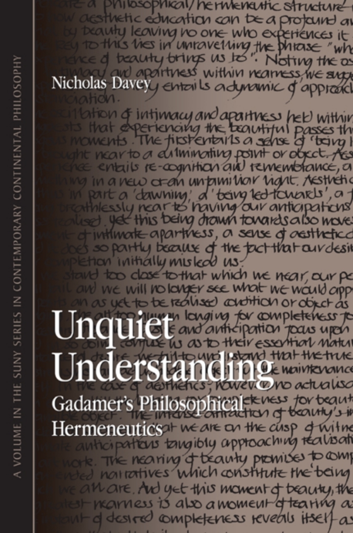 Unquiet Understanding Gadamer's Philosophical Hermeneutics