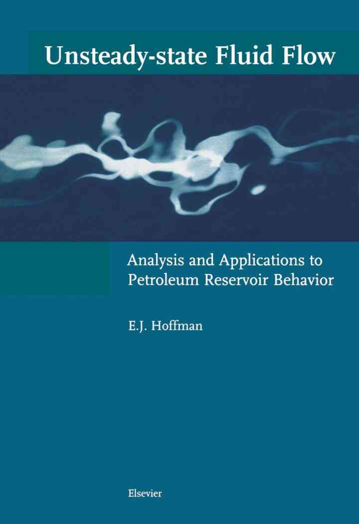 Unsteady-state Fluid Flow: Analysis and Applications to Petroleum Reservoir Behavior