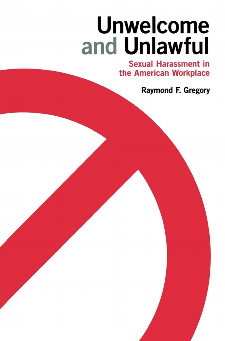 Unwelcome and Unlawful: Sexual Harassment in the American Workplace