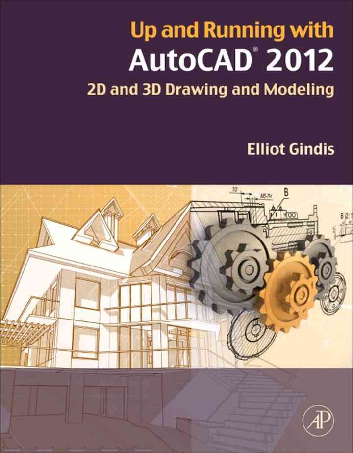 Up and Running with AutoCAD 2012Newer Edition Available, 2nd Edition
