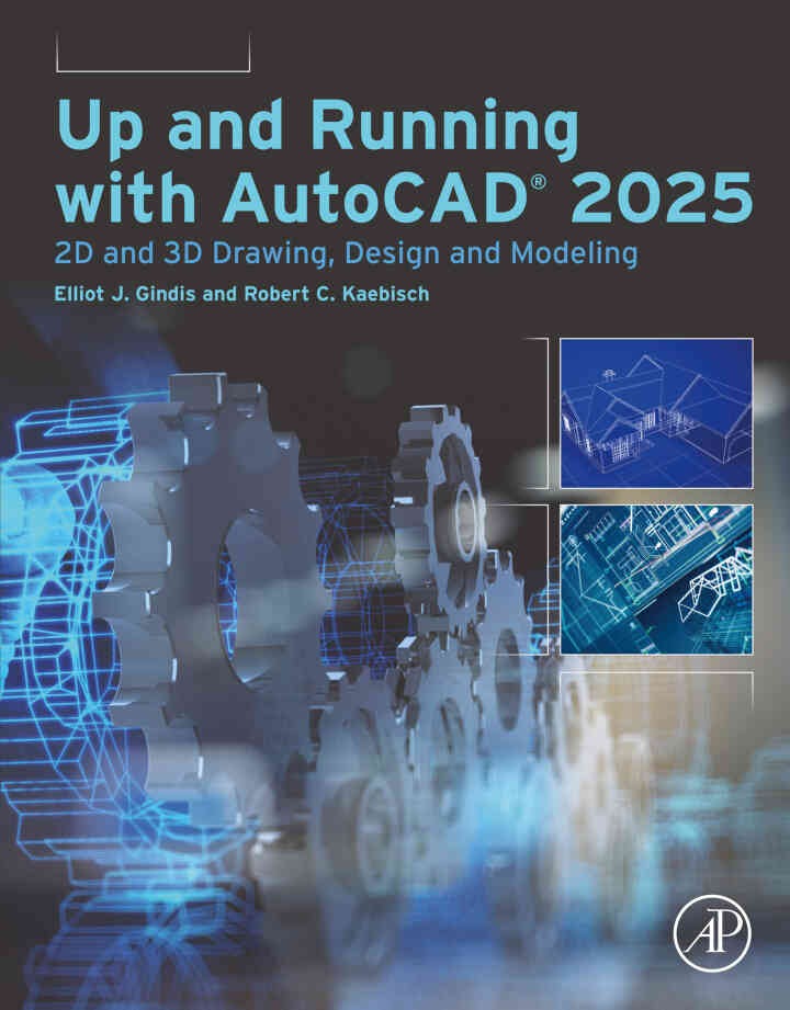 Up and Running with AutoCAD® 2025: 2D and 3D Drawing, Design and Modeling, 1st Edition
