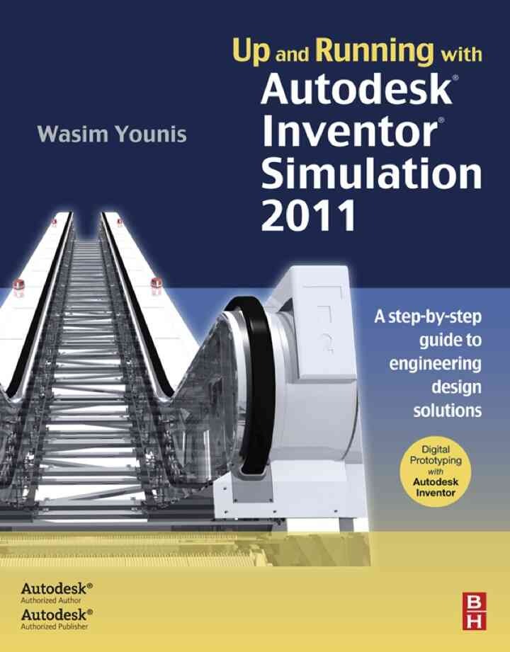 Up and Running with Autodesk Inventor Simulation 2011, 2nd Edition