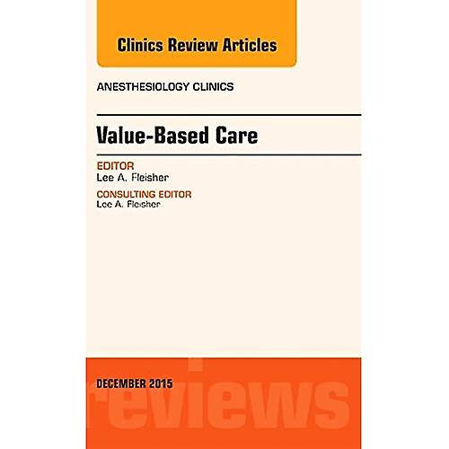 Value-Based Care, An Issue of Anesthesiology Clinics