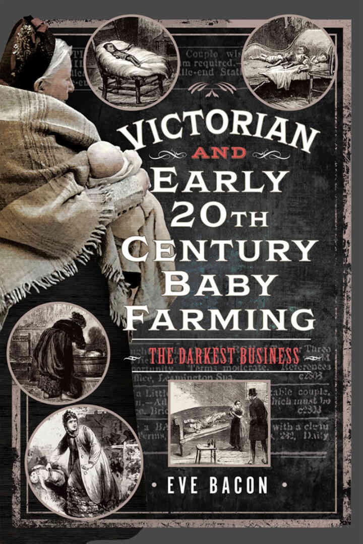Victorian and Early 20th Century Baby Farming: The Darkest Business