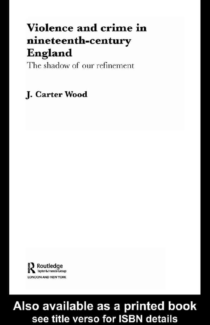 Violence and Crime in Nineteenth Century England: The Shadow of our Refinement, 1st Edition