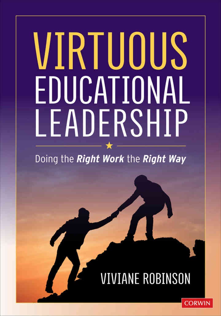 Virtuous Educational Leadership: Doing the Right Work the Right Way, 1st Edition