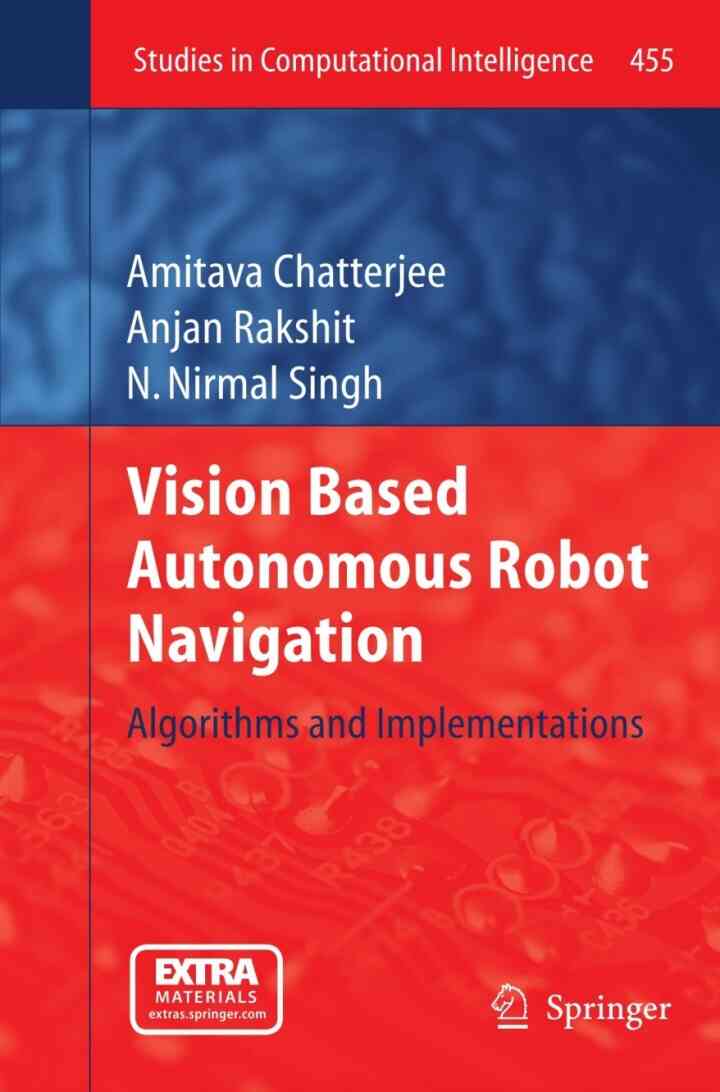 Vision Based Autonomous Robot Navigation: Algorithms and Implementations