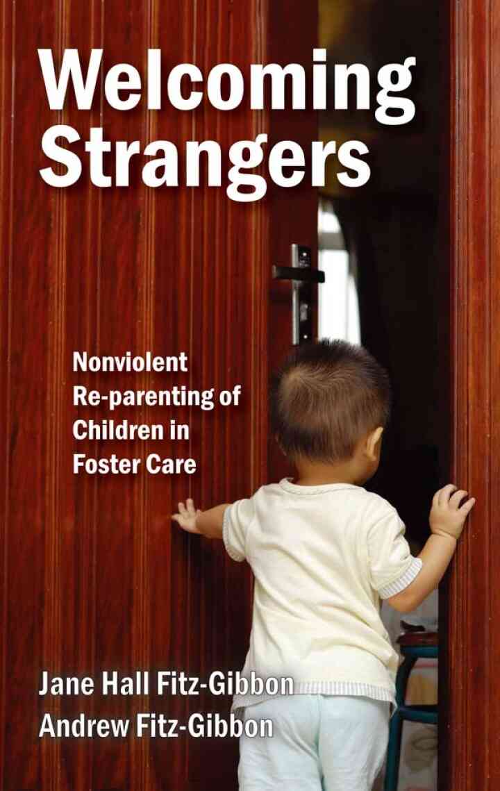 Welcoming Strangers: Nonviolent Re-Parenting of Children in Foster Care