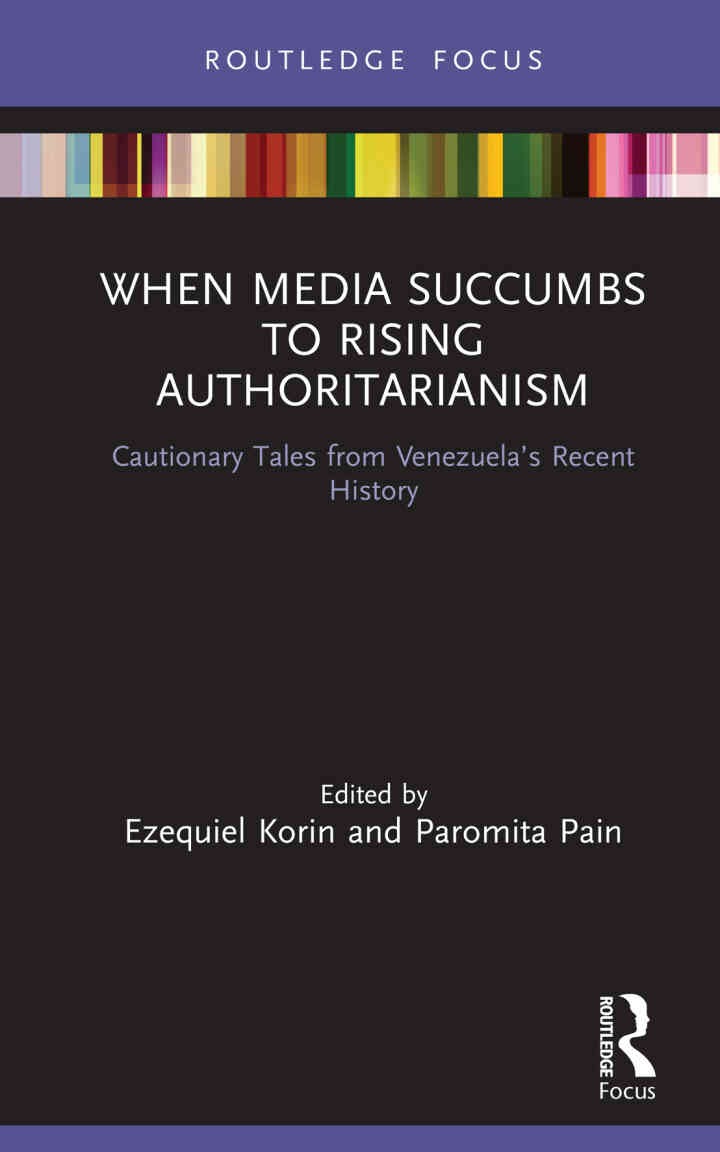 When Media Succumbs to Rising Authoritarianism: Cautionary Tales from Venezuela’s Recent History