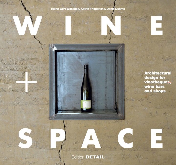 Wine and Space: Architectural design for vinotheques, wine bars and shops