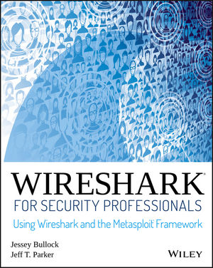 Wireshark for Security Professionals: Using Wireshark and the Metasploit Framework