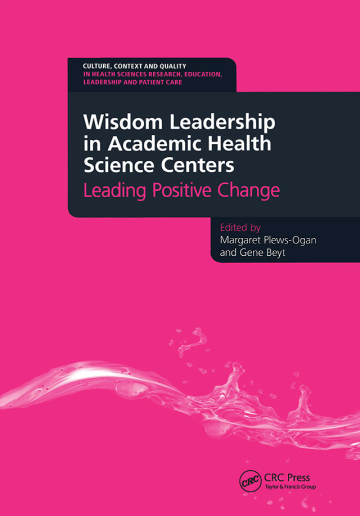 Wisdom Leadership in Academic Health Science Centers: Leading Positive Change