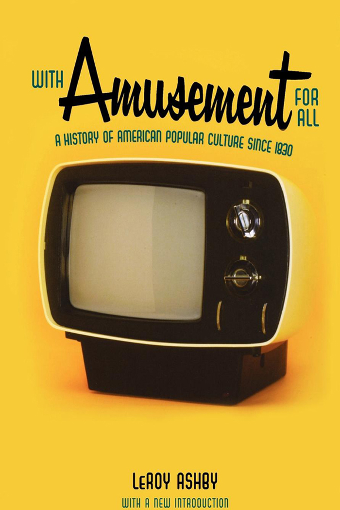 With Amusement for All: A History of American Popular Culture since 1830