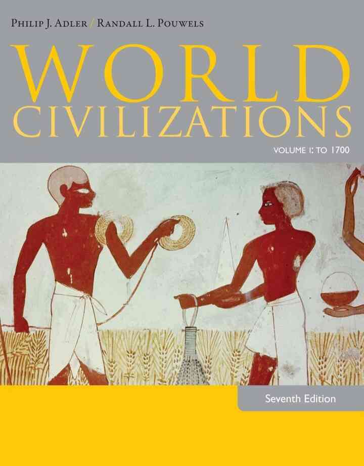 World Civilizations: Volume I: To 1700 7th Edition