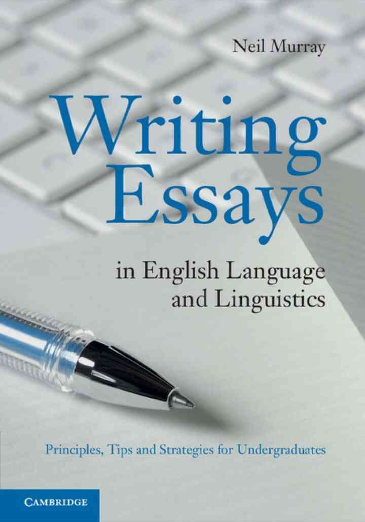 Writing Essays in English Language and Linguistics: Principles, Tips and Strategies for Undergraduates
