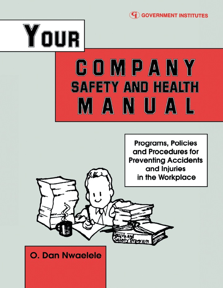 Your Company Safety and Health Manual: Programs, Policies, & Procedures for Preventing Accidents & Injuries in the Workplace