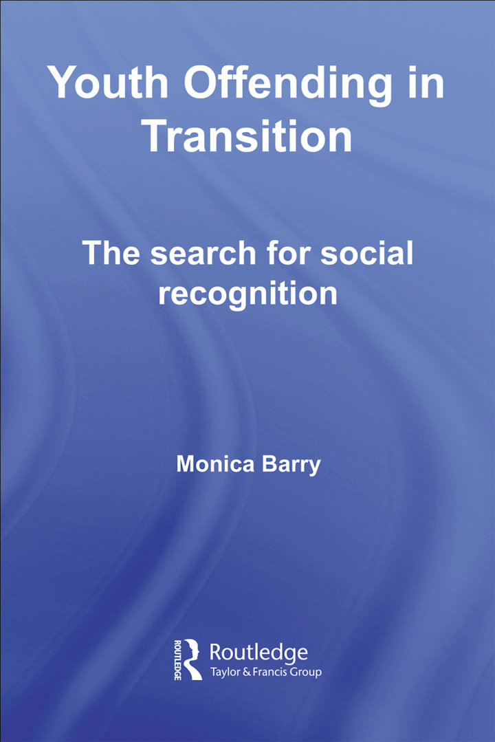 Youth Offending in Transition: The Search for Social Recognition