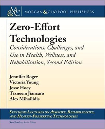 Zero-Effort Technologies: Considerations Challenges and Use in Health Wellness and Rehabilitation Second Edition